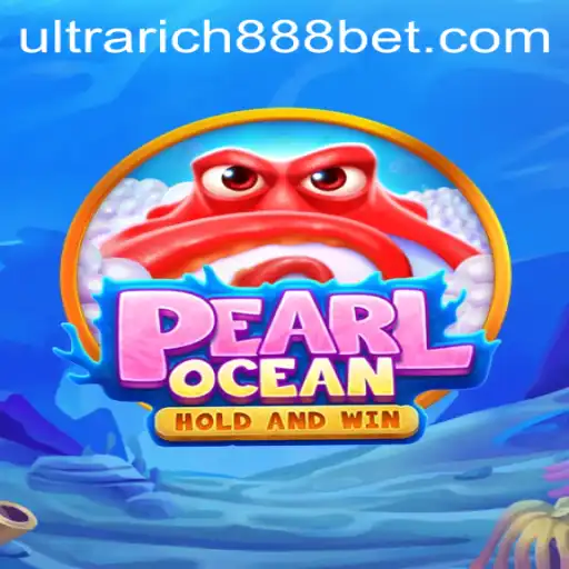 Discover the Mysteries and Riches of PearlOcean: A Dive into Ultra Rich888